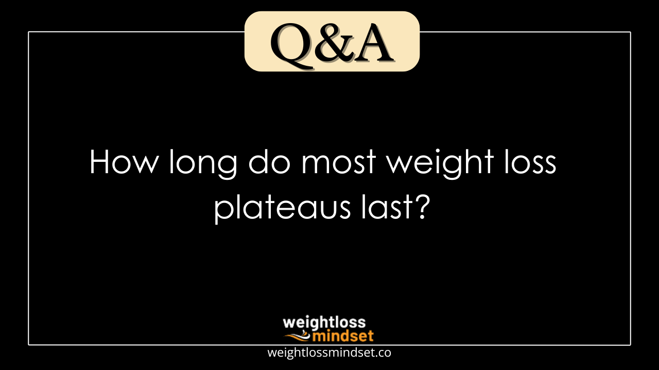 Image for Q&A How long do most weight loss plateaus last?