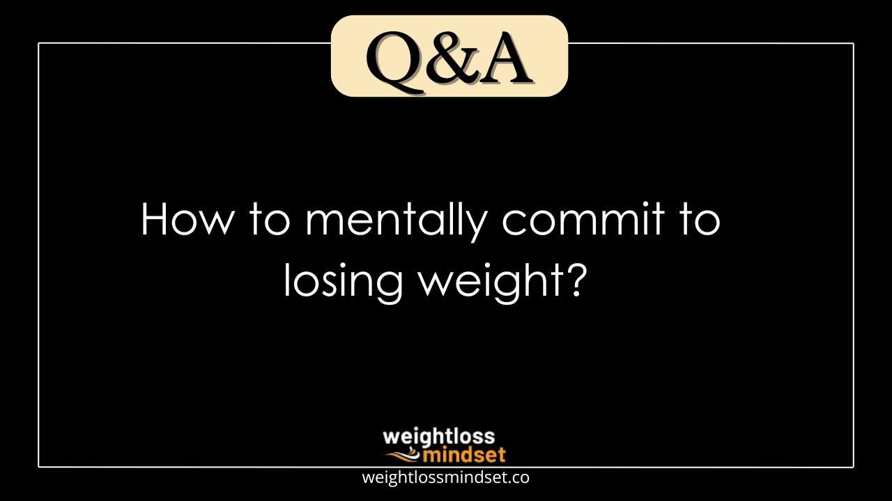Image for How to mentally commit to losing weight?