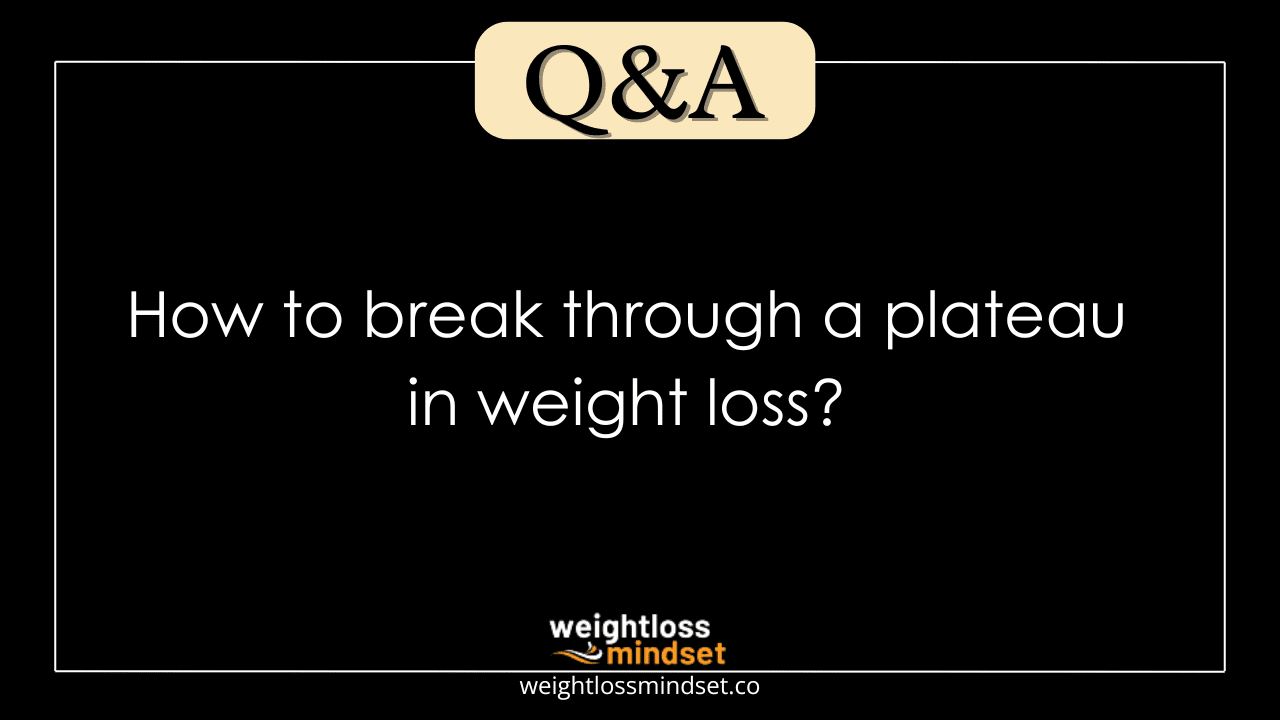 Image for the post How to break through a plateau in weight loss?