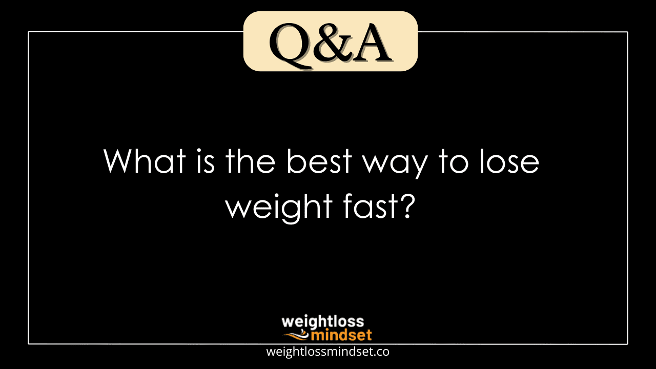 Image for the post What is the best way to lose weight fast?