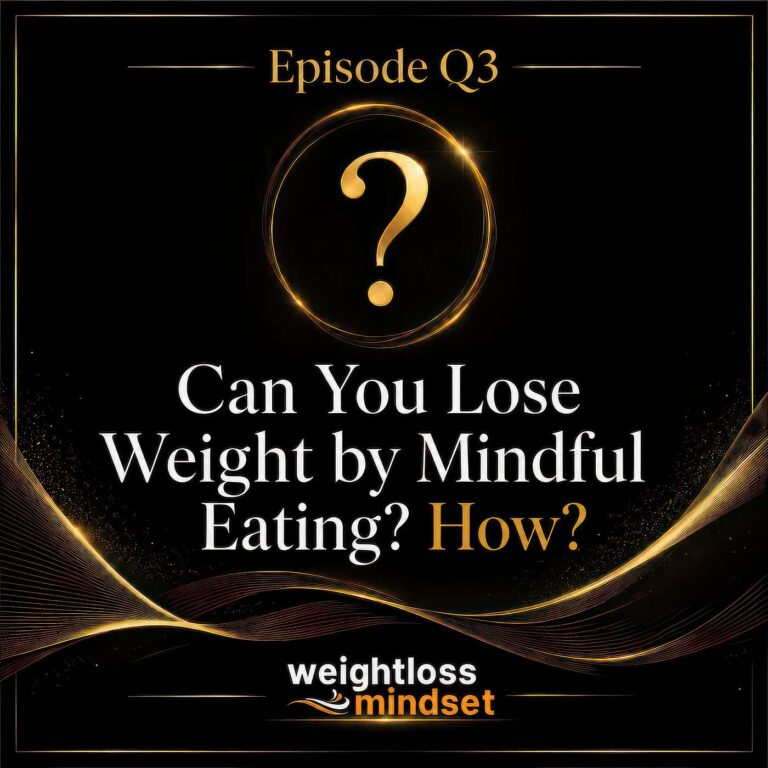 Home Ep Q3: Can You Lose Weight by Mindful Eating? How?